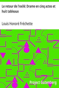 Le retour de l'exilé: Drame en cinq actes et huit tableaux