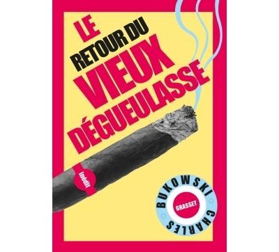 Le retour du Vieux dégueulasse Traduit de l'anglais (Etats-Unis) par Alexandre et Gérard Guégan