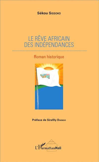 Le rêve africain des indépendances Roman historique