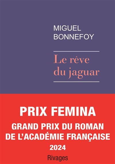 Le rêve du jaguar Prix Femina 2024, Nominé pour le Prix du Roman Fnac 2024, Grand prix de l’Académie Française 2024
