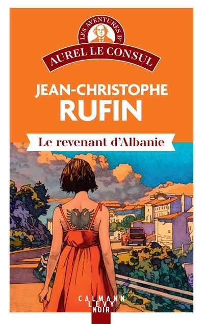 Le Revenant d'Albanie Les aventures d'Aurel le consul