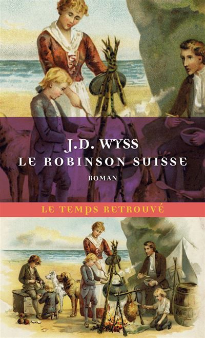 Le Robinson Suisse Journal d'un père de famille naufragé avec ses enfants