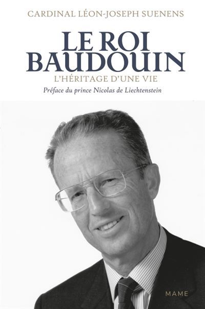 Le Roi Baudouin. L'héritage d’une vie