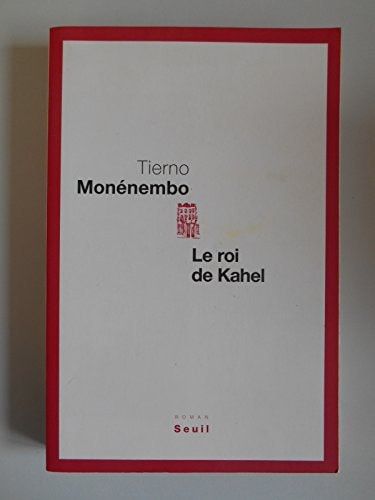 Le Roi de Kahel (Prix Renaudot 2008) (French Edition)