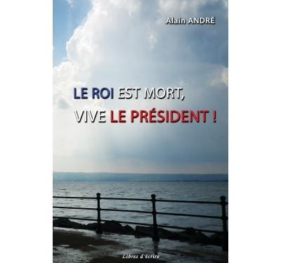 Le Roi est mort, vive le Président !