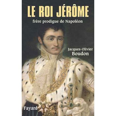 Le roi Jérôme Frère prodigue de Napoléon
