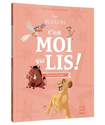 LE ROI LION - C'est moi qui lis - L'histoire du film - Disney Une histoire à lire tout seul