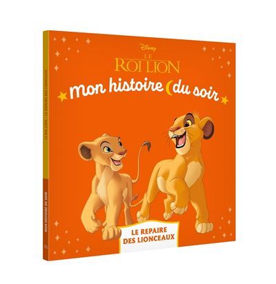 LE ROI LION - Mon Histoire du soir - Le repaire des lionceaux - Disney
