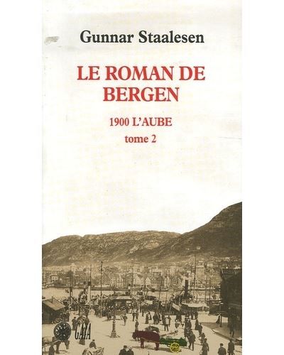 Le Roman de Bergen, 1900 l'aube - tome 2