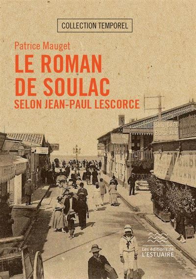 Le Roman de Soulac selon Jean-Paul Lescorce Selon Jean-Paul Lescorce