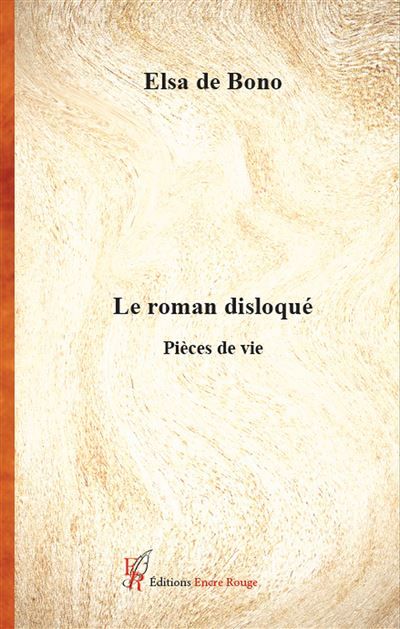 Le roman disloqué Pièces de vie