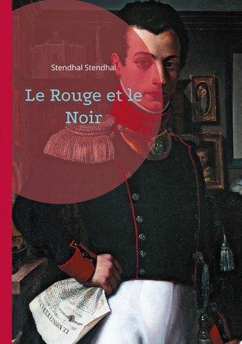 Le Rouge et le Noir Un roman d'apprentissage sur l'ambition et la société par Stendhal
