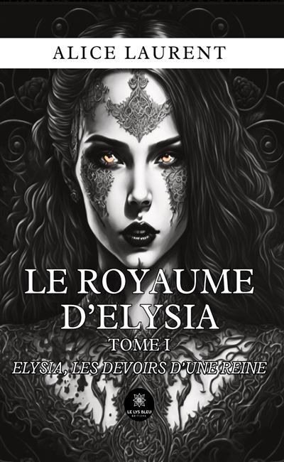 Le royaume d'Elysia Tome I : Elysia, les devoirs d'une reine