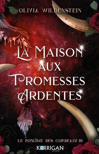 Le royaume des corbeaux T3 La maison aux promesses ardentes