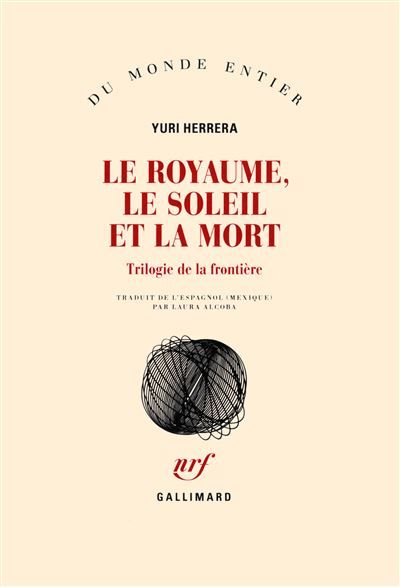 Le royaume, le soleil et la mort Trilogie de la frontière