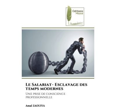 Le Salariat- Esclavage des temps modernes Une prise de conscience professionnelle