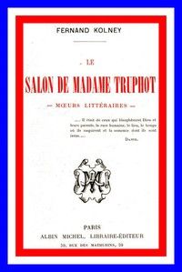 Le salon de Madame Truphot: moeurs littéraires