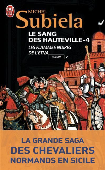Le Sang des Hauteville La grande saga des chevaliers normands de Sicile-Les flammes noires de l'Etna (1166-1194)