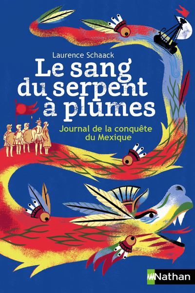 Le sang du serpent à plumes Journal de la conquête du Mexique