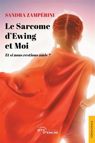 Le sarcome d'Ewing et moi Et si nous restions amis ?