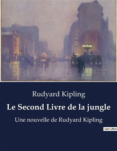 Le Second Livre de la jungle Une nouvelle de Rudyard Kipling