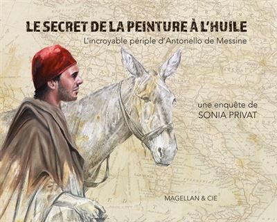 Le secret de la peinture à l'huile l'incroyable périple