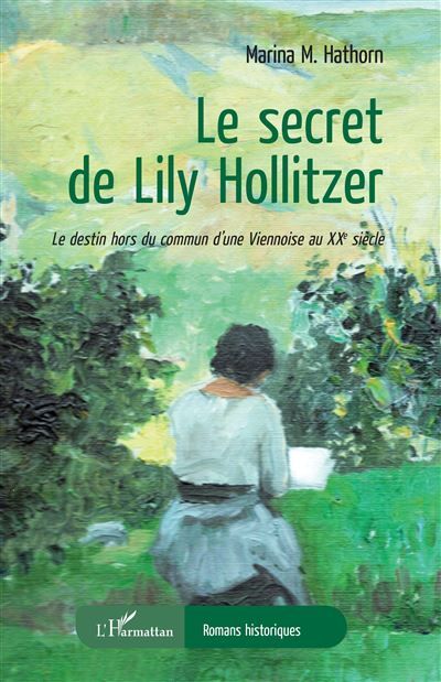 Le secret de Lily Hollitzer Le destin hors du commun d'une Viennoise au XXe siècle