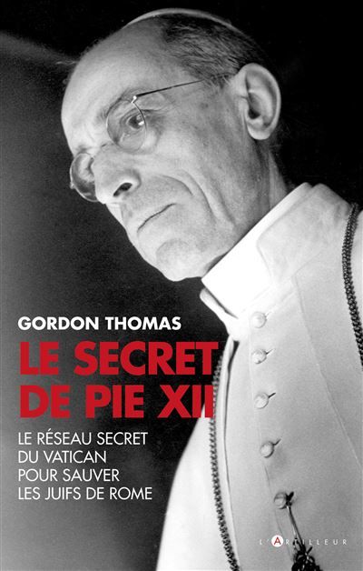 Le Secret de Pie XII Comment Pie XII voulait sauver les juifs