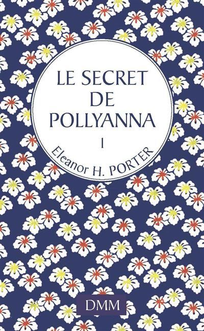 Le secret de Pollyanna - Eleanor H. (Eleanor Hodgman) Porter