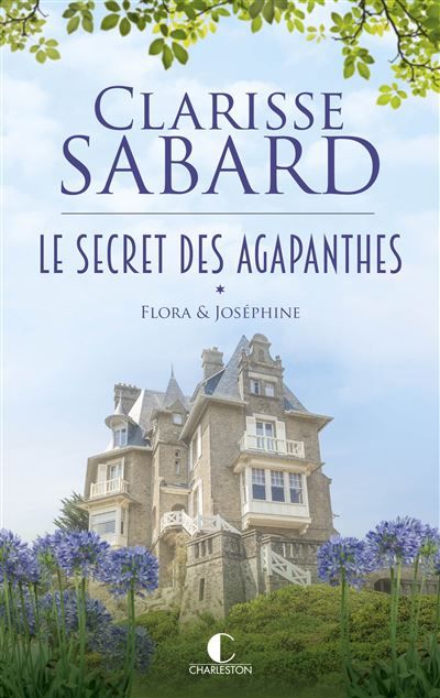 Le secret des Agapanthes - Tome 1 : Flora & Joséphine Le secret des Agapanthes : Tome 1