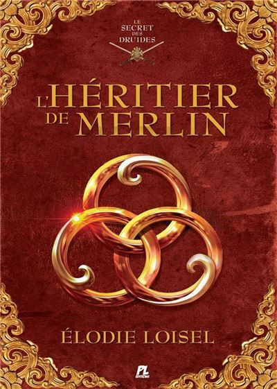Le secret des druides Tome 1 : L'héritier de Merlin L'Héritier de Merlin