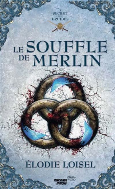 Le secret des Druides, tome 3 Le souffle de Merlin