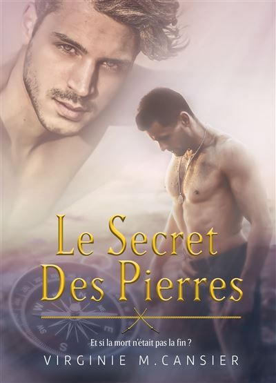 Le secret des pierres Et si la mort n'était pas la fin...