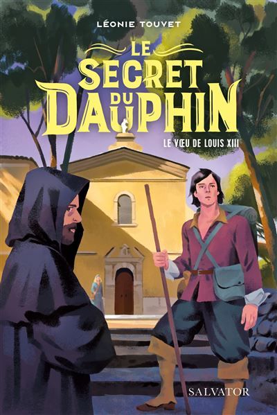 Le secret du Dauphin Le vœu de Louis XIII