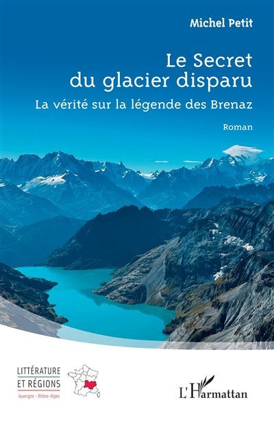 Le Secret du glacier disparu La vérité sur la légende des Brenaz