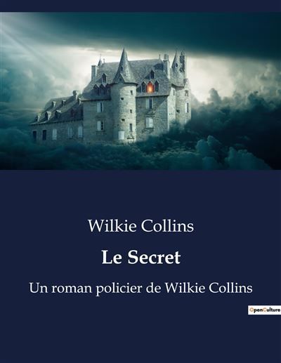 Le Secret Un roman policier de Wilkie Collins