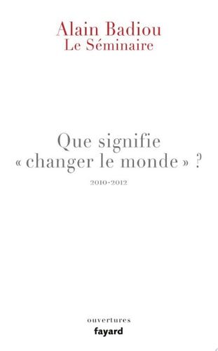 Le Séminaire - Que signifie "changer le monde ?"