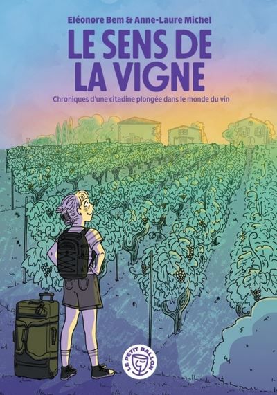 Le sens de la vigne Chroniques d'une citadine plongée dans le monde du vin
