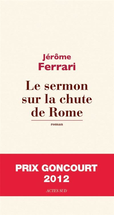 Le sermon sur la chute de Rome Prix Goncourt 2012