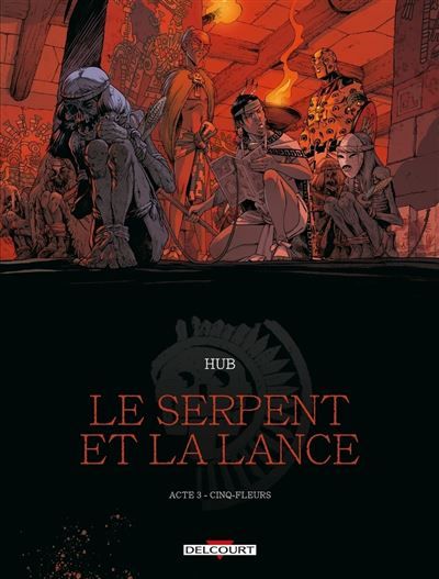 LE SERPENT ET LA LANCE T03 - Tome 03 CINQ-FLEURS Cinq-fleurs