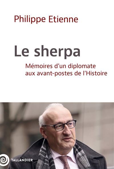 Le sherpa Mémoires d'un diplomate aux avant-postes de l'Histoire