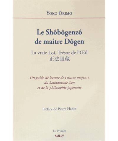 Le shobogenzo de Maître Dogen Vraie Loi, Trésor de l'Oeil