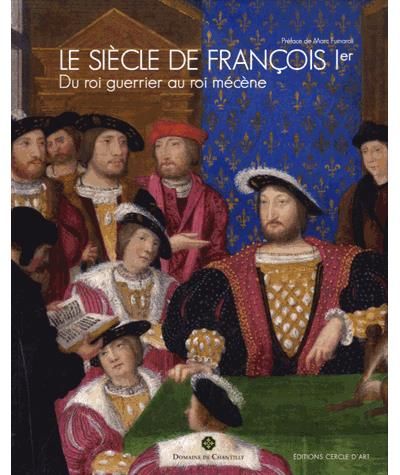 Le siècle de Francois 1er