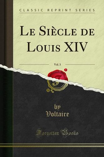 Le Siècle de Louis XIV, Vol. 3 (Classic Reprint)