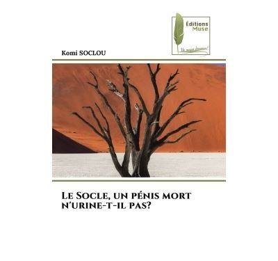 Le Socle, un pénis mort n'urine-t-il pas?