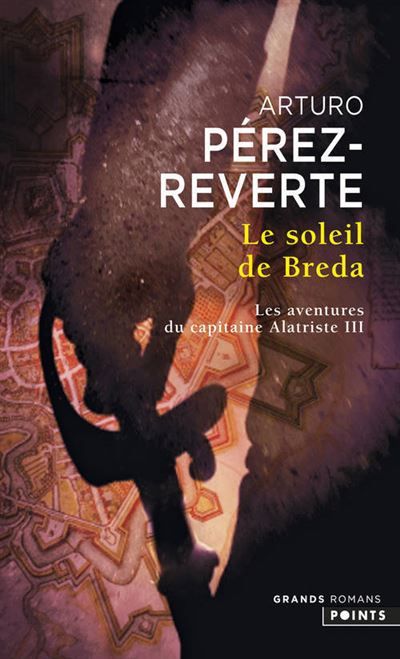 Le Soleil de Breda Les aventures du capitaine Alatriste III
