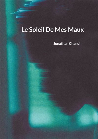 Le Soleil De Mes Maux - Jonathan Chandi - Books On Demand