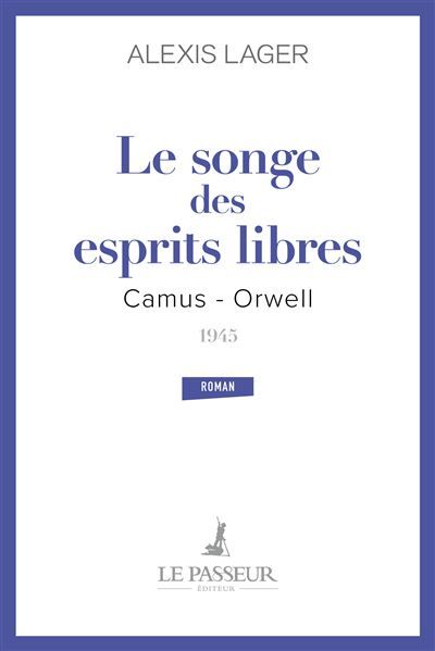 Le songe des esprits libres Camus - Orwell 1945