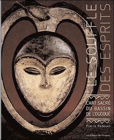 Le souffle des esprits - art sacre du bassin de l'ogooue L'art sacré du bassin de l'Ogooué
