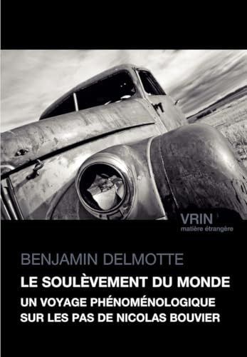 Le Soulevement Du Monde Un Voyage Phenomenologique Sur Les Pas de Nicolas Bouvier
